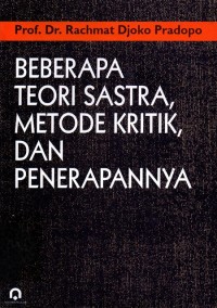 Beberapa teori sastra, metode kritik, dan penerapannya