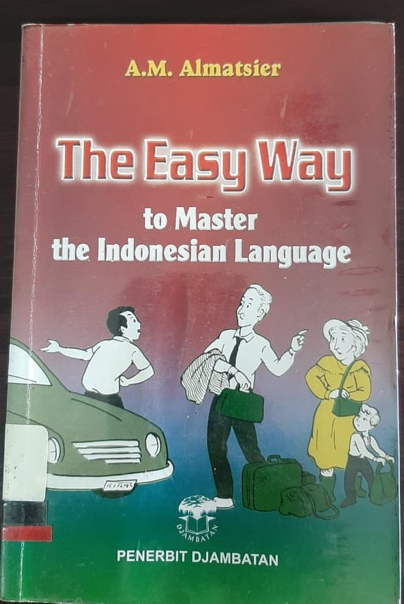 The easy way to master the Indonesian language / A.M. Almatsier