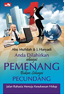 Anda dilahirkan sebagai pemenang bukan sebagai pecundang : Jalan Rahasia Menuju Kesuksesan