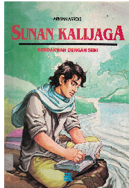 Sunan Kalijaga :  berdakwah dengan seni / Arman Arroisi