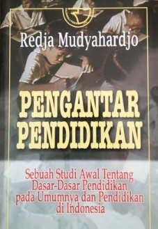 Pengantar Pendidikan : Sebuah studi awal Tentang dasar-Dasar Pendidikan Pada Umumnya Dan Pendidikan Di Indonesia