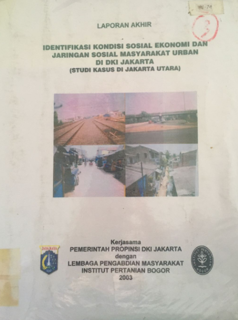 Laporan akhir : identifikasi kondisi sosial ekonomi dan jaringan sosial masyarakat urban di DKI Jakarta (studi kasus di Jakarta Utara)