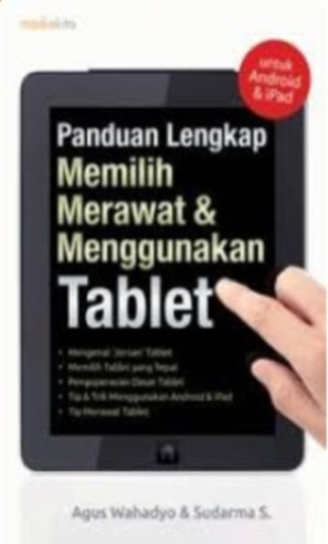 Panduan lengkap memilih merawat dan menggunakan tablet