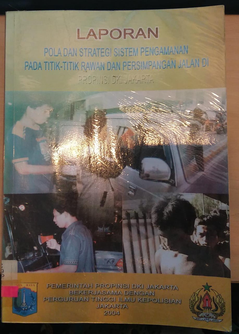 Laporan pola dan strategi sistem pengamanan pada titik-titik rawan dan persimpangan jalan di Propinsi DKI Jakarta