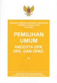 Undang-undang Republik Indonesia nomor 8 tahun 2012 tentang pemilihan umum anggota Dewan Perwakilan Rakyat, Dewan Perwakilan Daerah, Dewan Perwakilan Rakyat Daerah