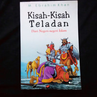 Kisah-kisah teladan dari negeri-negeri Islam / M. Ebrahim Khan ; penerjemah Safrudin Edi Wibowo ; Ed. Ali Formen Yudha