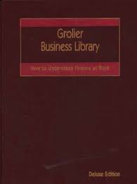 Grolier business library : how to understand finance at work