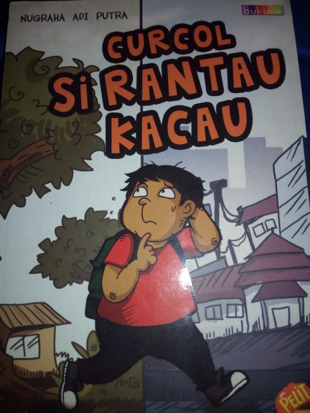 Curcol si rantau kacau: / Nugraha Adi Putra ; Penyunting, Syafial Rustama