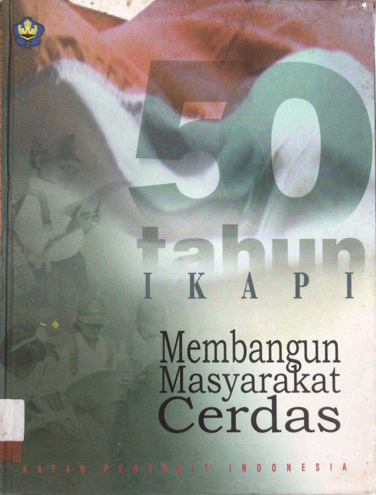 50 tahun IKAPI : Membangun Masyarakat Cerdas