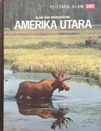 Pustaka ilmu life : alam dan margasatwa Amerika Utara