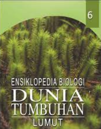 Ensiklopedia biologi dunia tumbuhan 6 : lumut