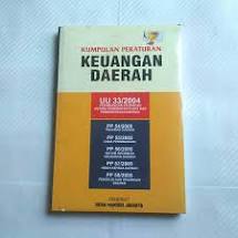 Kumpulan peraturan keuangan daerah : UU 33/2004 perimbangan keuangan antara pemerintah pusat dan pemerintahan daerah