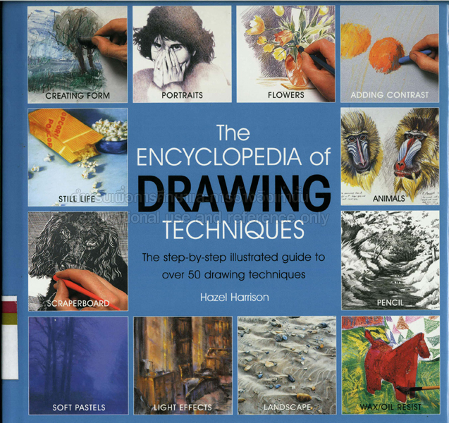 The encyclopedia of drawing techniques : the step-by-step illustrated guide to over 50 drawing techniques
