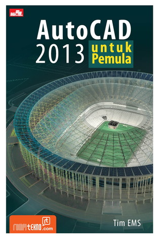 AutoCAD 2013 untuk pemula / Tim EMS