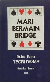Mari bermain bridge : teori dasar (buku satu)