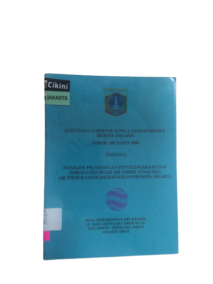 Keputusan gubernur kepala Daerah Khusus Ibukota Jakarta nomor : 88 tahun 1999 : tentang petunjuk pelaksanaan penyelenggaraan dan pemungutan pajak air bawah tanah dan air permukaan di Daerah Khusus Ibukota Jakarta