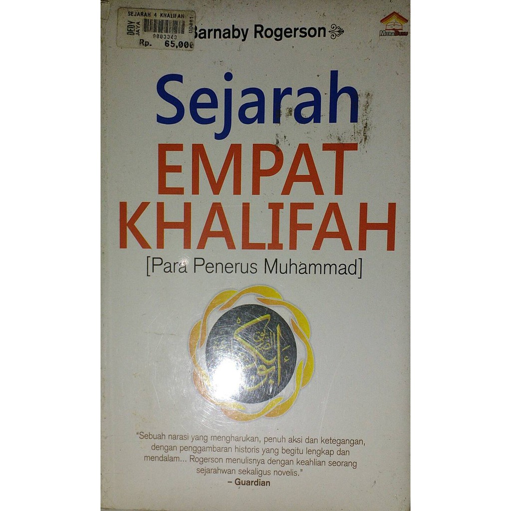 Sejarah empat khalifah :  para penerus Muhammad / Barnaby Rogerson ; penerjemah : Asnawi