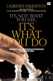 It's Not What You Say.. It's What You Do= tindakan anda menunjukan kesuksesan perusahaan anda