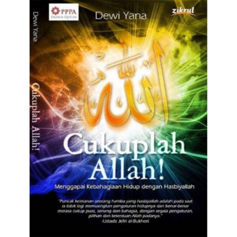 Cukuplah Allah! : Menggapai kebahagian hidup dengan hasbiyalloh