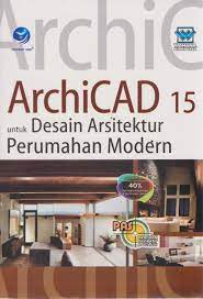 Panduan aplikatif dan solusi (PAS) : archiCAD 15 untuk desain arsitektur perumahan modern