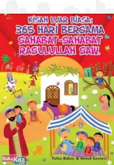 Kisah luar biasa :  365 hari bersama sahabat-sahabat Rasulullah saw. / Taha Kilinc ; penerjemah : Farida Inayati