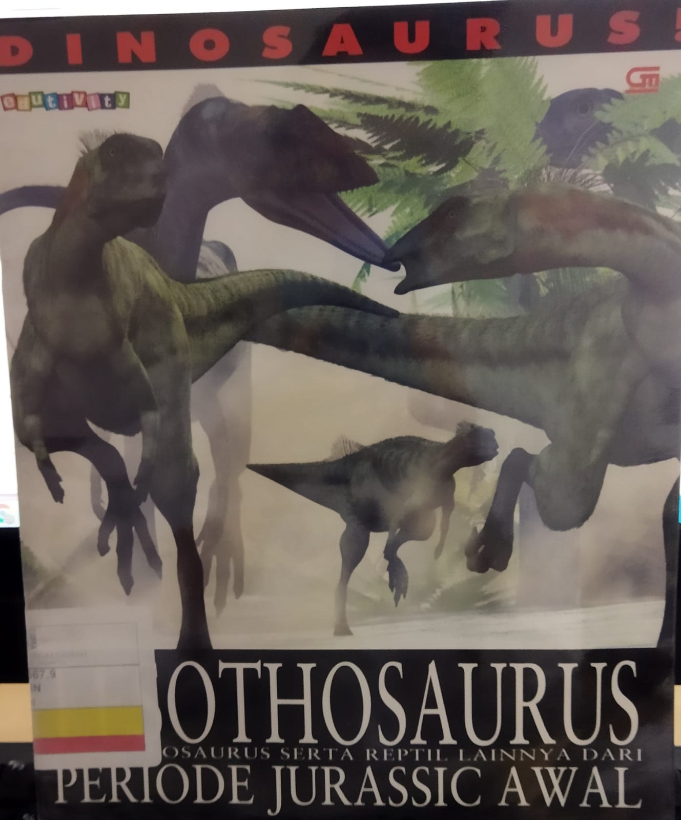 DINOSAURUS! Lesothosaurus and Other Dinosaurs and Reptiles From the Lower Jurassic = : Dinosaurus! Lesothosaurus dan Dinosaurus serta Reptil lain dari Periode Jurassic Awal ; penerjemah : Rosi L Simamora