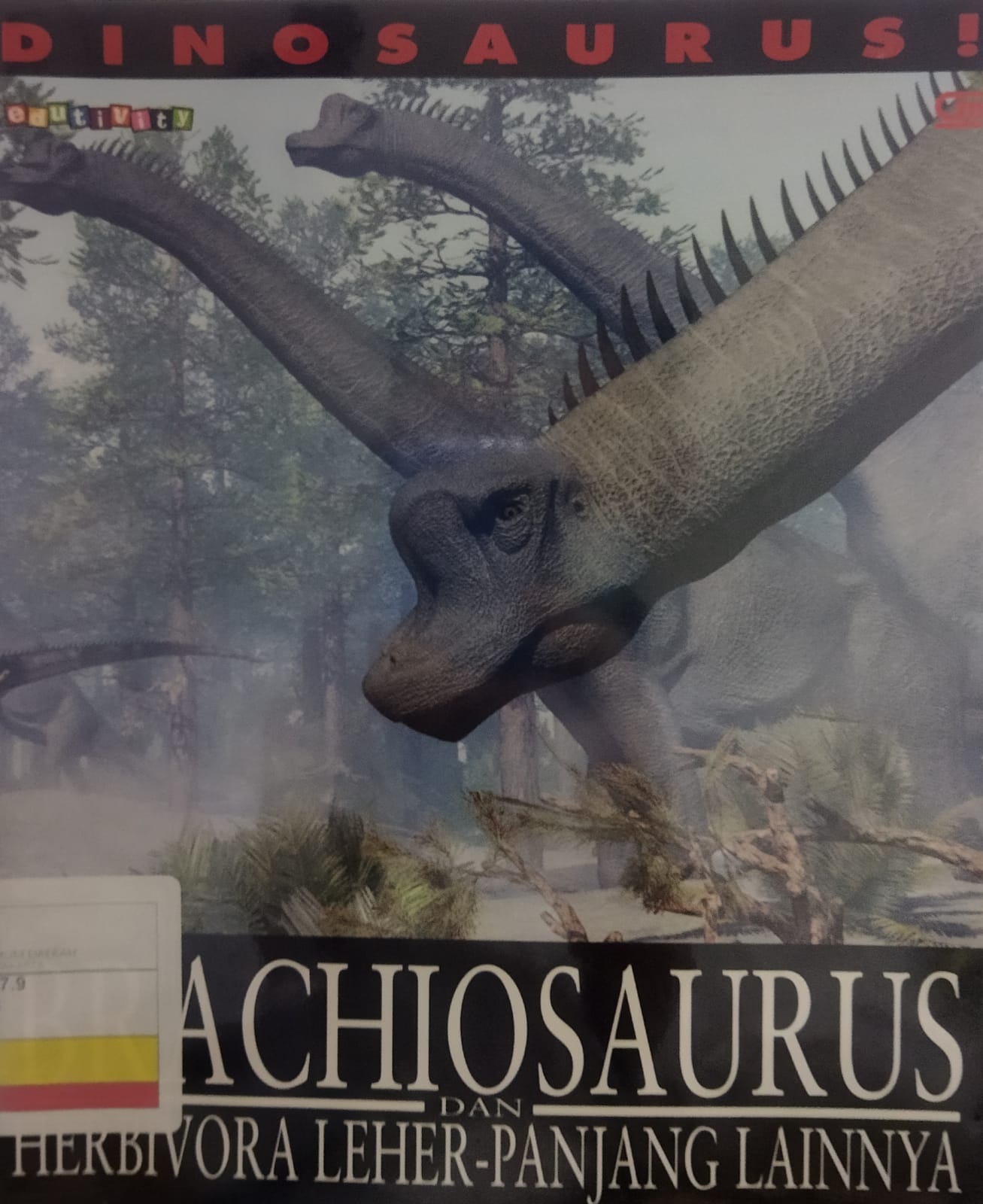 DINOSAURUS! Brachiosaurus and Other Long-Necked Herbivores = : Dinosaurus! Brachiosaurus dab Herbivora Leher Panjang lainnya ; penerjemah : Rosi L Simamora