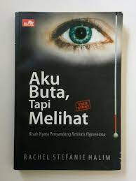 Aku buta, tapi melihat : kisah nyata penyandang retinitis pigmentosa