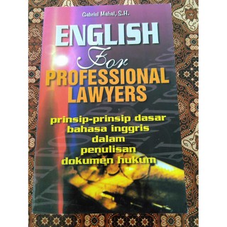 English for professional lawyer : prinsip - prinsip dasar bahasa Inggris dalam penulisan hukum