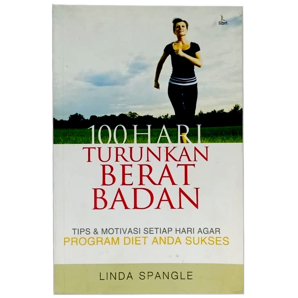 100 Hari turunkan berat badan : Tips & Motivasi Setiap Hari Agar Program Diet Anda Sukses