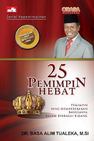 25 Pemimpin hebat : pemimpin yang memerdekakan bangsanya dalam berbagai bidang