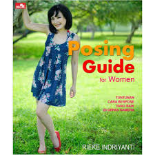 Posing guide for women : tuntunan cara berpose yang baik di depan kamera