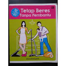 Tetap beres tanpa pembantu : 321 tips anti panik saat pembantu mudik