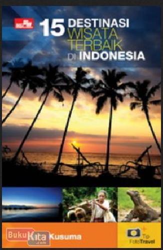 15 destinasi wisata terbaik di Indonesia