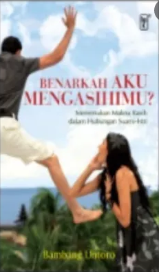 BENARKAH AKU MENGASIHIMU.....