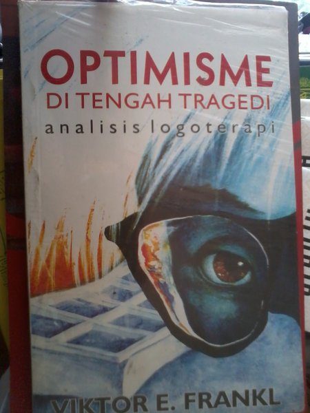 Optimisme di tengah tragedi analisis logoterapi