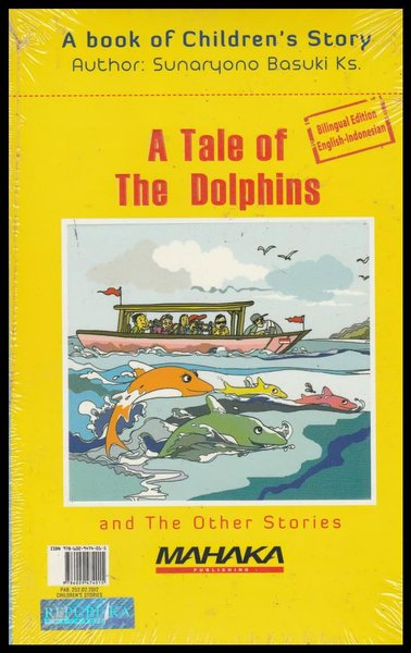 Kisah lumba-lumba dan cerita lainnya = :  a tale of the dolphins and the other stories / Sunaryo Basuki Ks. ; editor : Susanti Priyandari