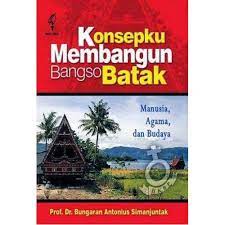 Konsepku membangun bangso Batak : manusia, agama, dan budaya