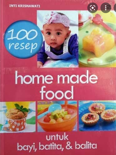 100 resep home made food : untuk bayi, batita & balita