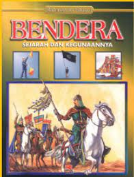 Bendera Sejarah dan Kegunaannya