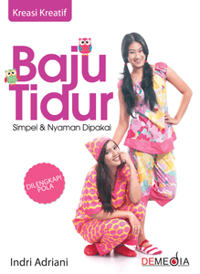 Baju tidur simpel dan nyaman dipakai / Indri Adriani; penyunting : Fransiska Arie