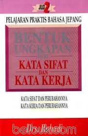 Bentuk ungkapan dari kata sifat dan kata kerja : kata sifat dan perubahannya, kata kerja dan perubahannya