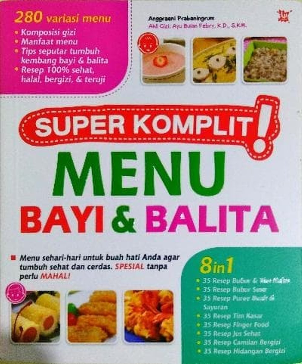 Super Komplit! Menu Bayi dan Balita / Anggraeni Prabaningrum; Penyunting. Yashinta W. Dini, Andri Agus, Ardi Darmawan