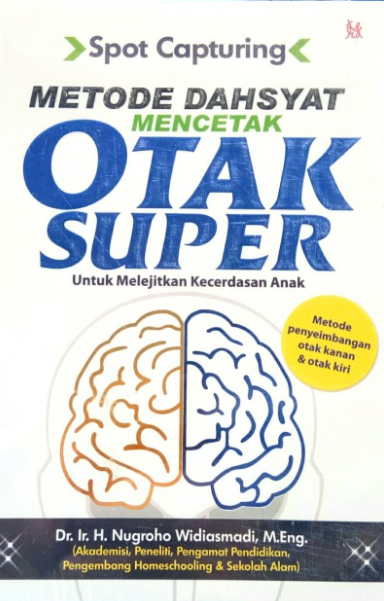 Spot capturing :  metode dahsyat mencetak otak super / Nugroho Widiasmadi ; Editor : Droe