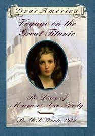 Voyage On The Great Titanic : the diary of Margaret Ann Bradly, RMS Titanic, 1912