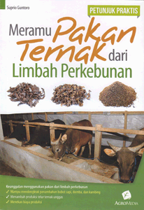 Meramu pakan ternak dari limbah perkebunan