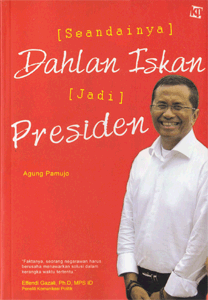 Seandainya Dahlan Iskan jadi presiden