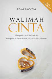 Walimah cinta :  mengadakan pernikahan itu mudah dan penuh berkah / Ummu Azzam