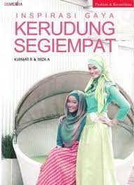 Inspirasi gaya kerudung segiempat / Kurniati Rahmadini dan Tirza Arsminda; editor : Andini Ratna
