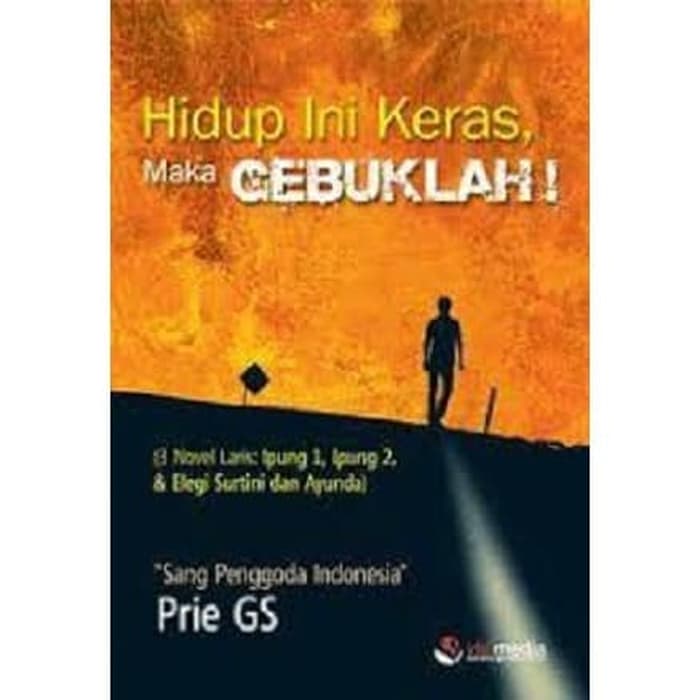 Hidup ini keras, maka gebuklah!